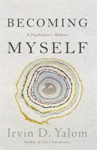 Becoming Myself : A Psychiatrists Memoir