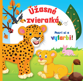 Úžasné zvieratká - Pozri si a vyfarbi! Úžasné zvieratká - Pozri si a vyfarbi!