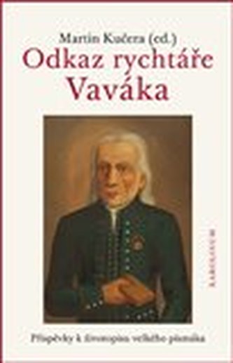 Odkaz rychtáře Vaváka Příspěvky k životopisu velkého písmáka