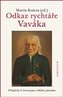 Odkaz rychtáře Vaváka Příspěvky k životopisu velkého písmáka