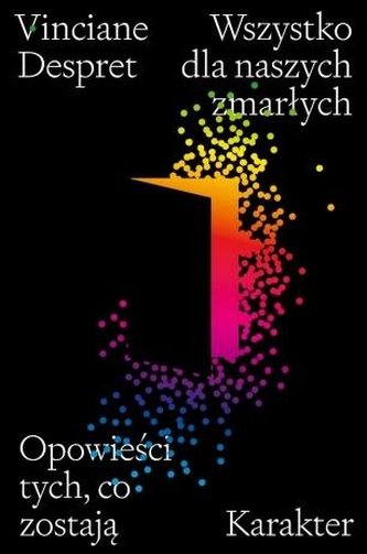 Wszystko dla naszych zmarłych Opowieści tych, co zostają