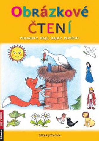 Obrázkové čtení - Pohádky, báje, bajky, pověsti