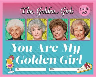 The Golden Girls: You Are My Golden Girl: A Fill-In Book