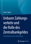 Unbarer Zahlungsverkehr und die Rolle des Zentralbankgeldes