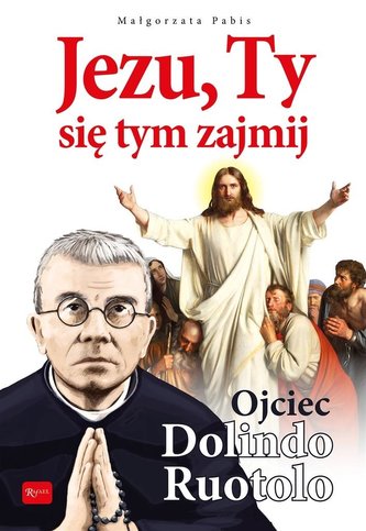 Jezu Ty się tym zajmij Ojciec Dolindo Ruotolo