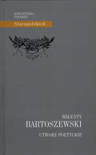 Utwory poetyckie Walenty Bartoszewski Utwory poetyckie Walenty Bartoszewski