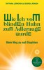 Wie ich vom blinden Huhn zum Adlerauge wurde