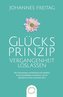 Glücksprinzip - Vergangenheit loslassen
