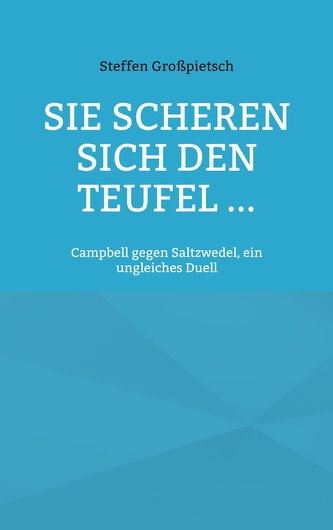 Sie scheren sich den Teufel ...