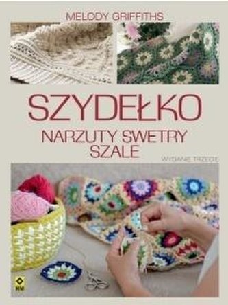 Szydełko Narzuty, swetry, szale. Wyd. III