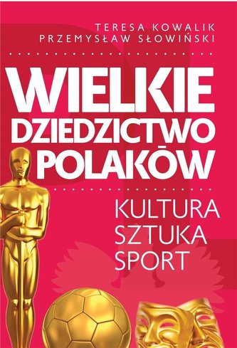 Wielkie dziedzictwo Polaków.