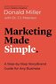 Marketing Made Simple: A Step-By-Step Storybrand Guide for Any Business