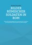 Bilder römischer Soldaten in Rom