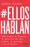 #Ellos Hablan: Testimonios de Hombres, la Relación Con Sus Padres, el Machismo y la Violencia