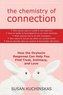 The Chemistry of Connection: How the Oxytocin Response Can Help You Find Trust, Intimacy, and Love