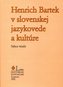 Henrich Bartek v slovenskej jazykovede a kultúre