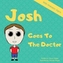 Josh Goes To The Doctor