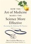 How the Art of Medicine Makes the Science More Effective