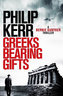 Greeks Bearing Gifts : Bernie Gunther Thriller