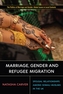 Marriage, Gender, and Refugee Migration