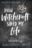 How Witchcraft Saved My Life