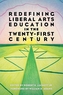 Redefining Liberal Arts Education in the Twenty-First Century