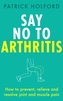 Say No To Arthritis