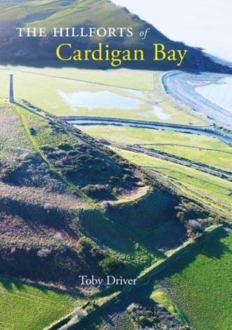 The Hillforts of Cardigan Bay