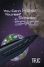 You Can't Hear Yourself Scream in Space