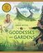 Goddesses and Gardens