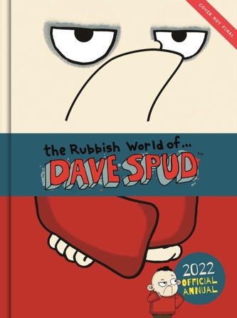 The Rubbish World of Dave Spud: 2022 Official Annual
