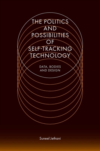 The Politics and Possibilities of Self-Tracking Technology