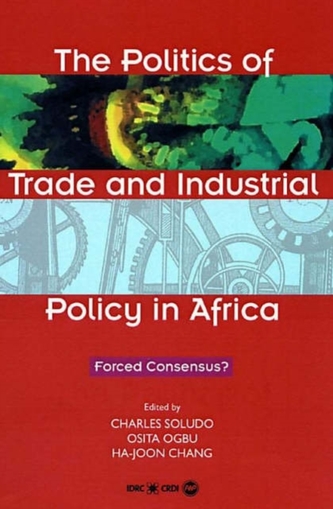 The Politics Of Trade And Industrial Policy In Africa
