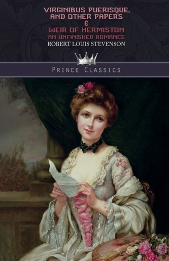 Virginibus Puerisque, and Other Papers & Weir of Hermiston
