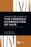 A Practical Guide To The Forensic Examination Of Hair