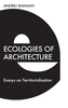 Ecologies of Architecture