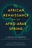 The African Renaissance and the Afro-Arab Spring