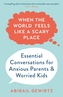 When the World Feels Like a Scary Place