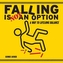 Falling Is Not An Option