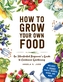 How to Grow Your Own Food