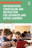Differentiated Curriculum and Instruction for Advanced and Gifted Learners
