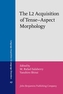 The L2 Acquisition of Tense-Aspect Morphology