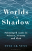 Worlds in Shadow