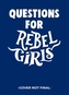 Questions for Rebel Girls