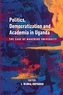 Politics, Democratization and Academia in Uganda