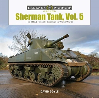 Sherman Tank, Vol. 5: The M4A4 \"British\" Sherman in World War II