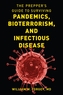 The Prepper's Guide to Surviving Pandemics, Bioterrorism, and Infectious Disease