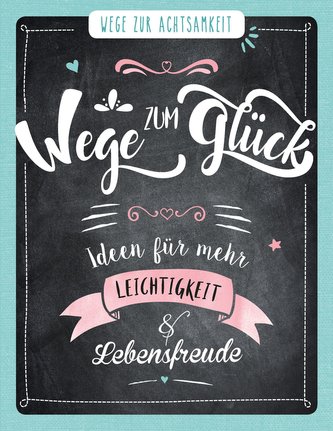 Wege zum Glück - Wege zur Achtsamkeit