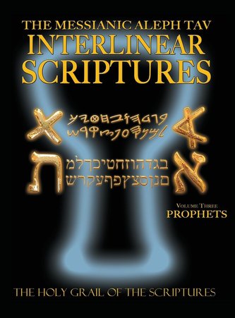 Messianic Aleph Tav Interlinear Scriptures Volume Three the Prophets, Paleo and Modern Hebrew-Phonetic Translation-English, Bold