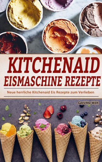 Kitchenaid Eismaschine Rezepte